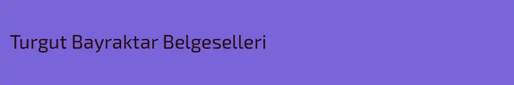 Turgut Bayraktar Belgeselleri